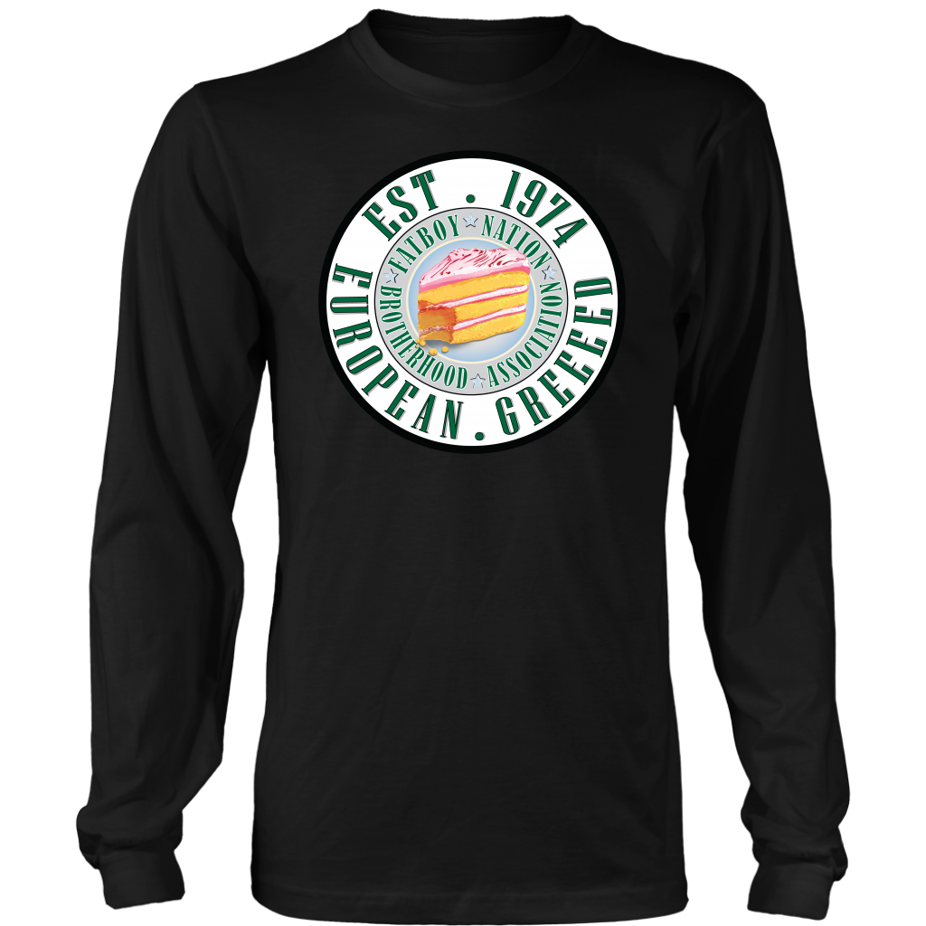 European Greed "In Cake we Trust" (Long Sleeve T-Shirts& Sweat Shirts)